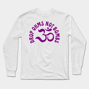 Purple Ohm Drop Ohms Not Bombs Long Sleeve T-Shirt